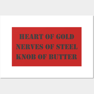 Heart of Gold, Nerves of Steel, Knob of Butter Posters and Art